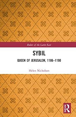 Sybil, Queen of Jerusalem, 1186–1190 (Rulers of the Latin East) by Nicholson, Helen J. | Paperback | History And Archaeology