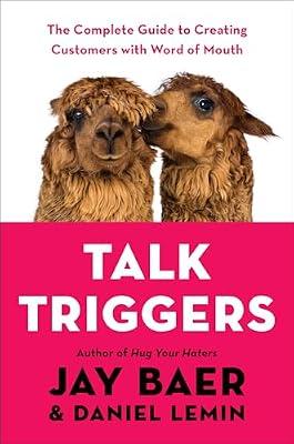 Talk Triggers: The Complete Guide to Creating Customers with Word of Mouth by Baer, Jay; Lemin, Daniel | Hardcover | Business & Economics