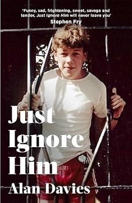 JUST IGNORE HIM: A BBC Two Between the Covers book club pick by Davies, Alan | Hardcover | Autobiography: Arts & Entertainment