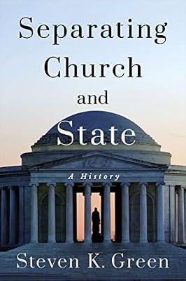 Separating Church and State: A History (Religion and American Public Life) by Green, Steven K. | Hardcover | Religion