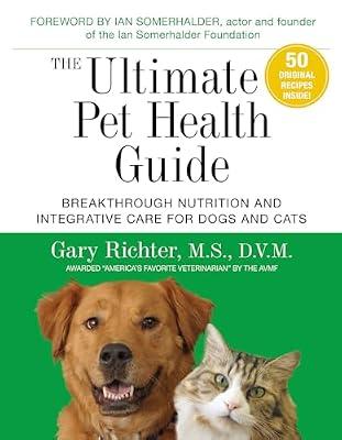 The Ultimate Pet Health Guide: Breakthrough Nutrition and Integrative Care for Dogs and Cats by Richter M.S.  D.V.M, Gary; Richter MS DVM, Gary | Paperback | Pets