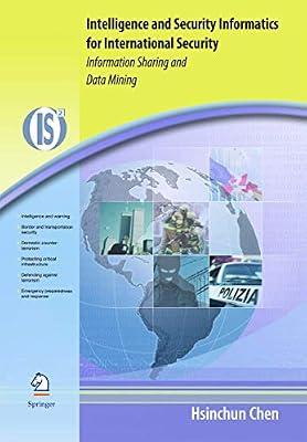 Intelligence and Security Informatics for International Security: Information Sharing and Data Mining: 10 (Integrated Series in Information Systems) by Chen, Hsinchun | Hardcover | Artificial Intelligence
