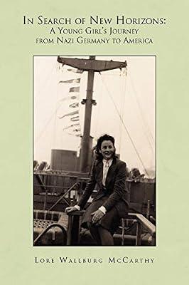 In Search of New Horizons: A Young Girl's Journey from Nazi Germany to America by McCarthy, Lore Wallburg | Paperback | Biography: Historical