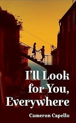 I'll Look for You, Everywhere: the highly anticipated and mesmerizing debut romance novel of summer 2024 by Capello, Cameron | Hardcover | Romance