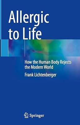 Allergic to Life: How the Human Body Rejects the Modern World by Lichtenberger, Frank | Hardcover | Allergies