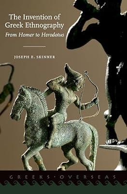 The Invention of Greek Ethnography: From Homer to Herodotus (Greeks Overseas) by Joseph E. Skinner | Paperback | Ancient History: To C 500 Ce
