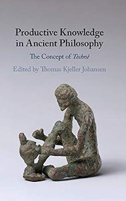 Productive Knowledge in Ancient Philosophy: The Concept of Technê | Hardcover | Philosophy