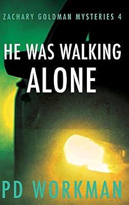 He was Walking Alone: 4 (Zachary Goldman Mysteries) by Workman, P D | Hardcover | Crime & Mystery