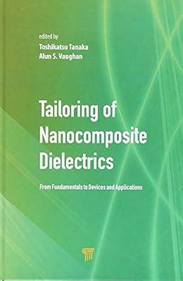Tailoring of Nanocomposite Dielectrics: From Fundamentals to Devices and Applications | Hardcover | Physical Chemistry
