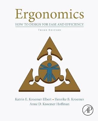 ERGONOMICS : HOW TO DESIGN FOR EASE AND EFFICIENCY, 3RD EDITION by Kroemer, Henrike B.; Kroemer Elbert, Katrin; Kroemer Hoffman, Anne D. | Paperback | Ergonomics