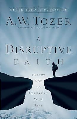 A Disruptive Faith - Expect God to Interrupt Your Life by Tozer, A W | Paperback | Religion