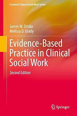 Evidence-Based Practice in Clinical Social Work (Essential Clinical Social Work Series) by Drisko, James W.; Grady, Melissa D. | Hardcover | Psychotherapy