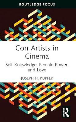 Con Artists in Cinema: Self-Knowledge, Female Power, and Love (Routledge Focus on Film Studies) by Kupfer, Joseph | Paperback | Film History
