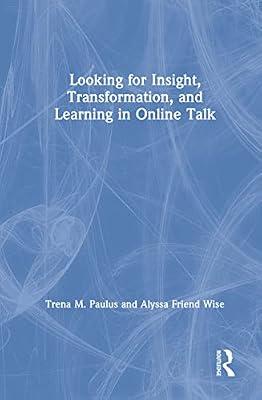 Looking for Insight, Transformation, and Learning in Online Talk by Paulus, Trena M.; Wise, Alyssa Friend | Hardcover | Psychological Theory