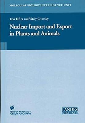 NUCLEAR IMPORT AND EXPORT IN PLANTS AND ANIMALS (Molecular Biology Intelligence Unit) by Citovsky, Vitaly; Tzfira, Tzvi | Hardcover | Cellular Biology (Cytology)