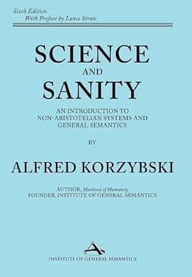 Science and Sanity: An Introduction to Non-Aristotelian Systems and General Semantics Sixth Edition by Korzybski, Alfred | Hardcover | Philosophy