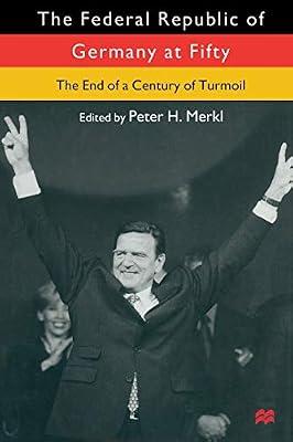 The Federal Republic of Germany at Fifty: At the End of a Century of Turmoil | Paperback | European History