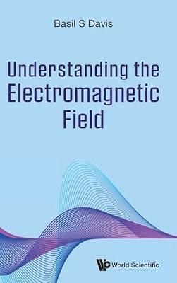 Understanding The Electromagnetic Field by Davis, Basil S | Hardcover | Electricity
