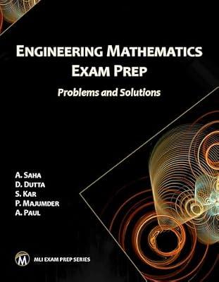 Engineering Mathematics Exam Prep: Problems and Solutions (MLI Exam Prep Series) by Dutta, D; Saha, A; Majumder, P; Paul, A; Kar, S | Perfect | Calculus & Mathematical Analysis