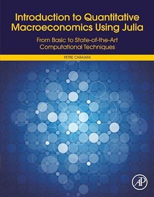 Introduction to Quantitative Macroeconomics Using Julia: From Basic to State-of-the-art Computational Techniques by Caraiani, Petre | Paperback | Business & Economics