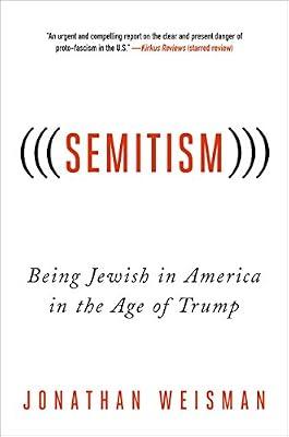 (((Semitism))): Being Jewish in America in the Age of Trump by Weisman, Jonathan | Hardcover | Social Science