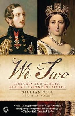 We Two: Victoria and Albert: Rulers, Partners, Rivals by Gill, Gillian | Paperback | History