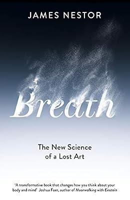 Breath: The New Science of a Lost Art by Nestor, James | Paperback | Popular Science