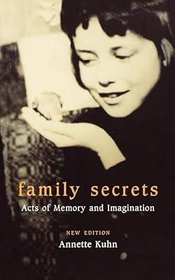 FAMILY SECRETS: ACTS OF MEMORY AND IMAGINATION. NEW ED. by Kuhn Annette | Paperback | Biography & Autobiography