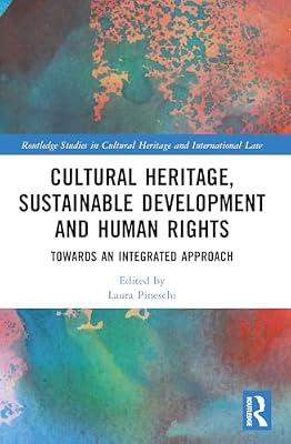 Cultural Heritage, Sustainable Development and Human Rights: Towards an Integrated Approach (Routledge Studies in Cultural Heritage and International Law) | Paperback | Law