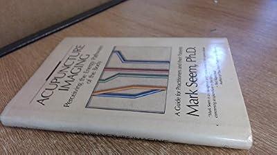 Acupuncture Imaging: Perceiving the Energy Pathways of the Body : A Guide for Practitioners and Their Patients by Seem, Mark D. | Hardcover | Complementary Therapies