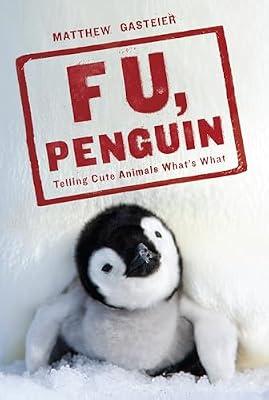 F U, Penguin: Telling Cute Animals What's What by Gasteier, Matthew | Paperback | Humor