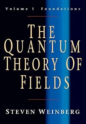 The Quantum Theory of Fields: Volume 1, Foundations by Steven Weinberg | Paperback | Science
