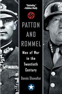Patton And Rommel: Men of War in the Twentieth Century by Showalter, Dennis | Paperback | History