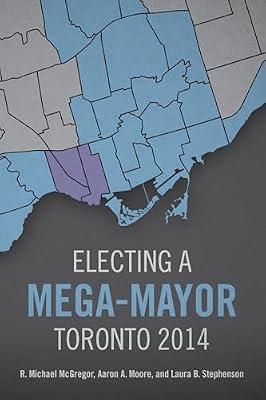 Electing a Mega-Mayor: Toronto 2014 by McGregor, R. Michael; Moore, Aaron A.; Stephenson, Laura Beth | Hardcover | Urban & Municipal Planning