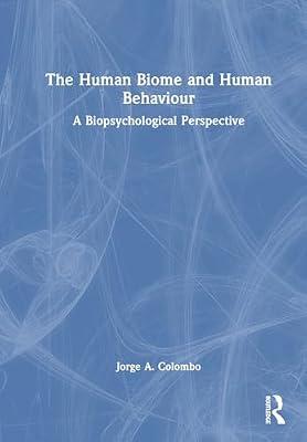 The Human Biome and Human Behaviour: A Biopsychological Perspective by Colombo, Jorge A. | Hardcover | Psychology