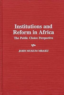 Institutions and Reform in Africa: The Public Choice Perspective by Mbaku Esq., John Mukum | Hardcover | Political Structure & Processes