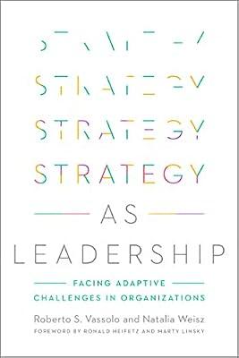 Strategy As Leadership: Facing Adaptive Challenges in Organizations by Vassolo, Roberto S.; Weisz, Natalia | Hardcover | Business & Economics