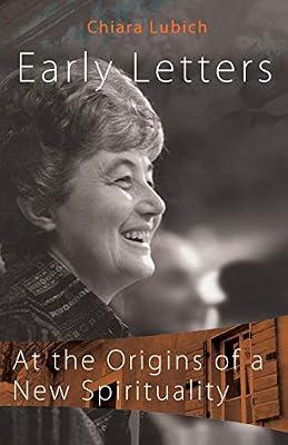 Early Letters: At the Origins of a New Spirituality (Spirituality of Unity) by Lubich, Chiara | Paperback | Christian Mysticism