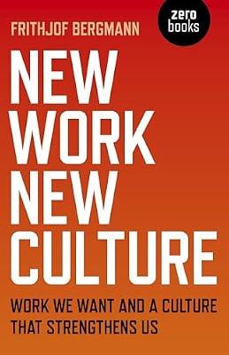 New Work New Culture by Bergmann, Frithjof | Paperback | Philosophy