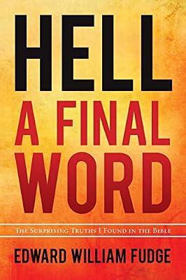 Hell--A Final Word: The Surprising Truths I Found in the Bible by Fudge, Edward William | Paperback | Christianity