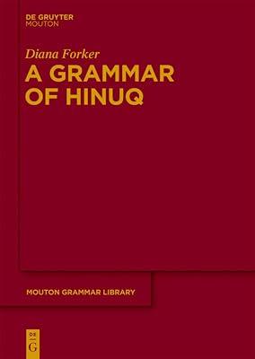 A Grammar of Hinuq: 63 (Mouton Grammar Library [MGL], 63) by Forker, Diana | Hardcover | Historical & Comparative Linguistics