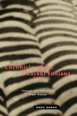 Chronicle of the Guayaki Indians (Zone Books) by Clastres, Pierre | Paperback | Social Science