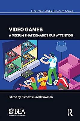Video Games: A Medium That Demands Our Attention (Electronic Media Research Series) | Paperback | The Arts: General Topics