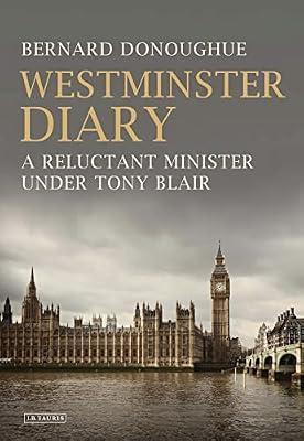 Westminster Diary: A Reluctant Minister under Tony Blair by Donoughue, Bernard | Hardcover | Autobiography: Historical