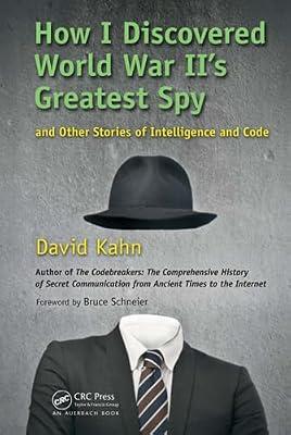How I Discovered World War II's Greatest Spy and Other Stories of Intelligence and Code by Kahn, David | Hardcover | Espionage And Secret Services