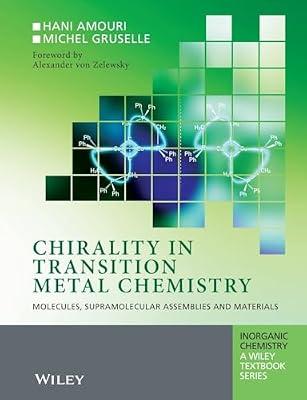 Chirality in Transition Metal Chemistry: Molecules, Supramolecular Assemblies and Materials (Inorganic Chemistry: A Textbook Series) by Gruselle, Michel; Amouri, Hani | Paperback