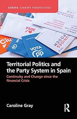 Territorial Politics and the Party System in Spain:: Continuity and change since the financial crisis (Europa Country Perspectives) by Gray, Caroline | Hardcover | Pressure Groups