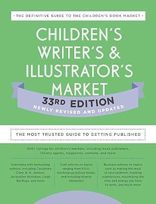 Children's Writer's & Illustrator's Market 33rd Edition: The Most Trusted Guide to Getting Published | Paperback | Reference