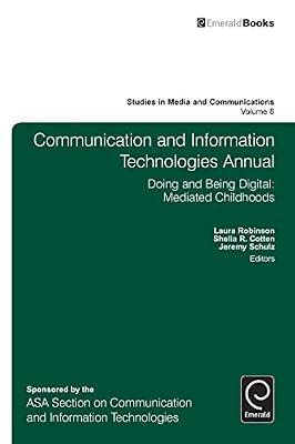 Communication and Information Technologies Annual: Doing and Being Digital: Mediated Childhoods: 8 (Studies in Media and Communications) | Hardcover | Social Science