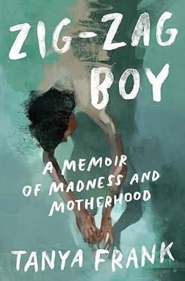 Zig-Zag Boy - A Memoir of Madness and Motherhood by Frank, Tanya | Hardcover | Biography & Autobiography